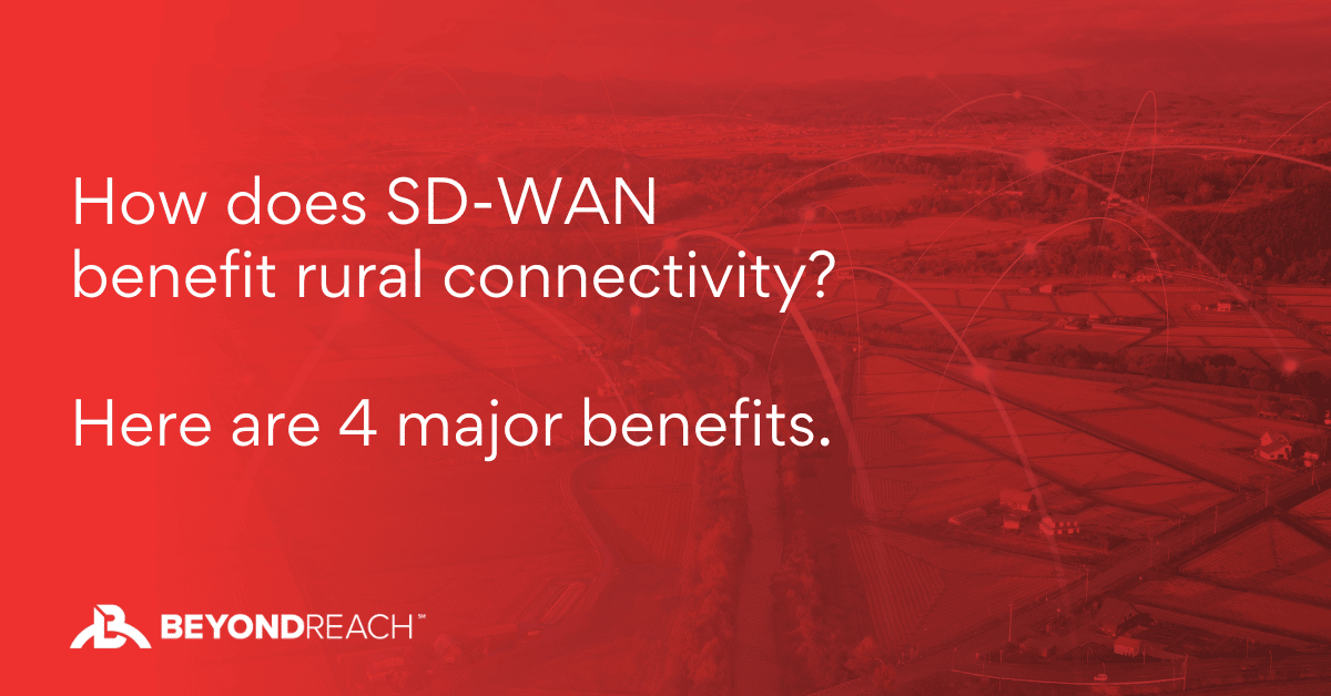 4 Benefits of SD-WAN for Rural Businesses