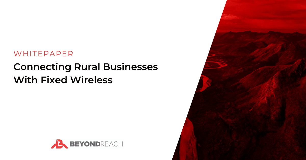 [Whitepaper] Connecting Rural Businesses With Fixed Wireless