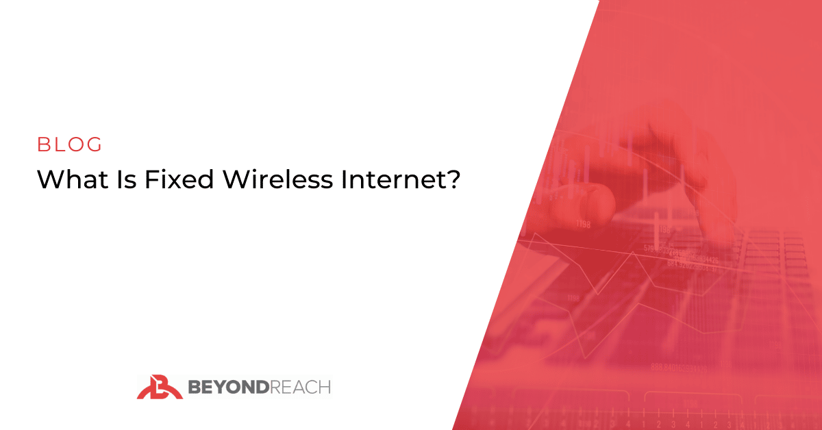 What Is Fixed Wireless Internet?