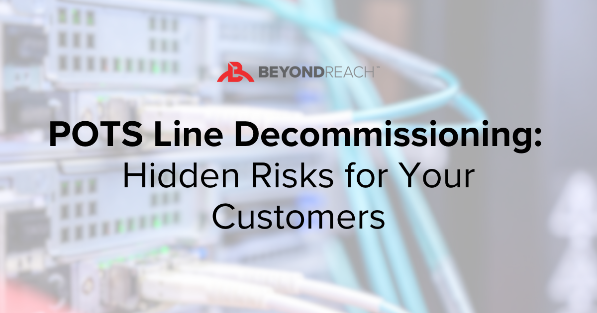 POTS Line Decommissioning: Hidden Risks for Your Customers
